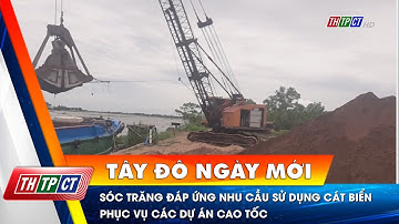 Sóc Trăng đáp ứng nhu cầu sử dụng cát biển phục vụ các dự án cao tốc | Cần Thơ TV