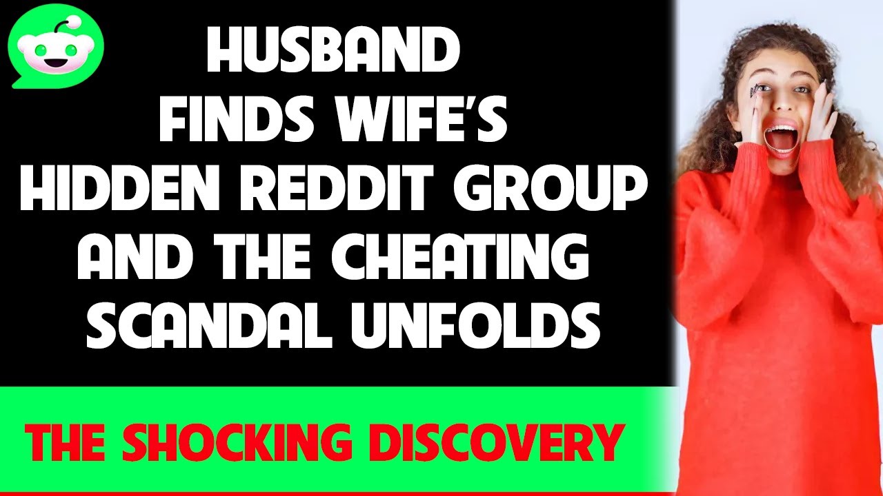 Husband Finds Wife’s Hidden Reddit Group and the Cheating Scandal