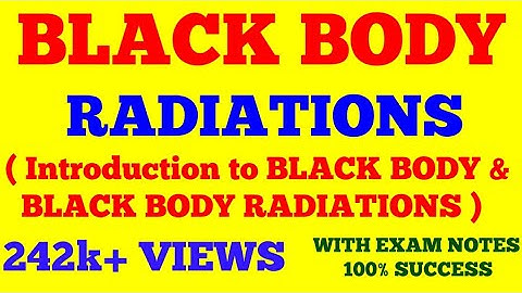 BLACK BODY RADIATIONS || BLACK BODY AND BLACK BODY RADIATIONS || WITH EXAM NOTES ||