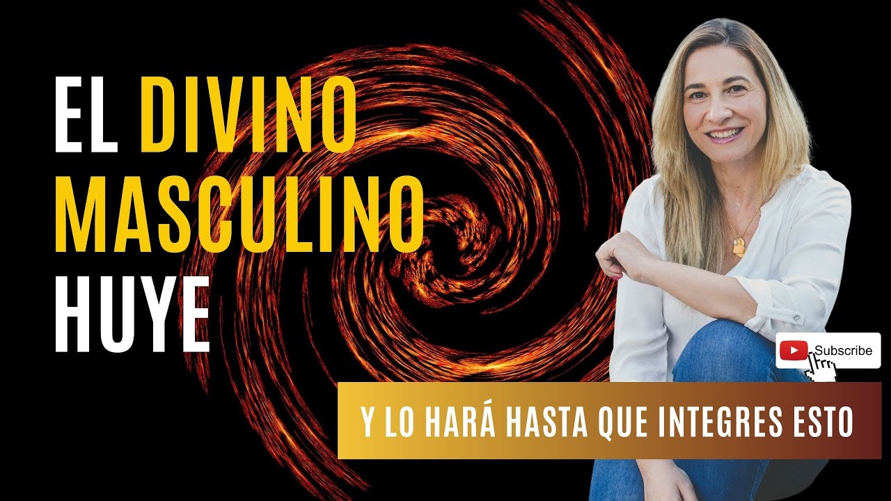 Tu Divino Masculino huirá hasta que entiendas esto