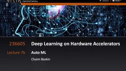 Lecture 7b - Auto ML | Deep Learning on Computational Accelerators