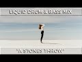 ► Liquid Drum & Bass Mix - "A Stones Throw" - June 2020