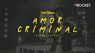 Amor Criminal (En Vivo) - Luis Alfonso | Video Letra