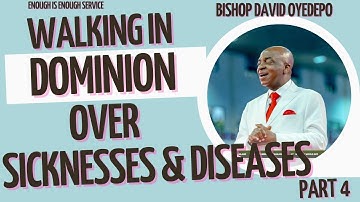 WALKING IN DOMINION OVER SICKNESS & DISEASES PART 4 BY BISHOP DAVID OYEDEPO [28-08-22]
