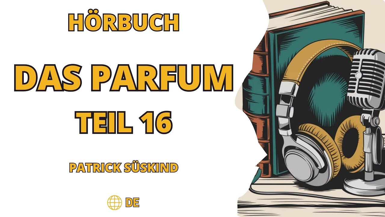 Das Parfum Roman von Patrick Süskind Teil 16/16 - Hörbuch ohne Werbung