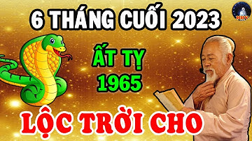 Tuổi Ất Tỵ 1965 Cuối Năm 2023 Bất Ngờ ĐỔi Vận, TRúng Lớn Giàu To Tiền Đếm Mỏi Tay