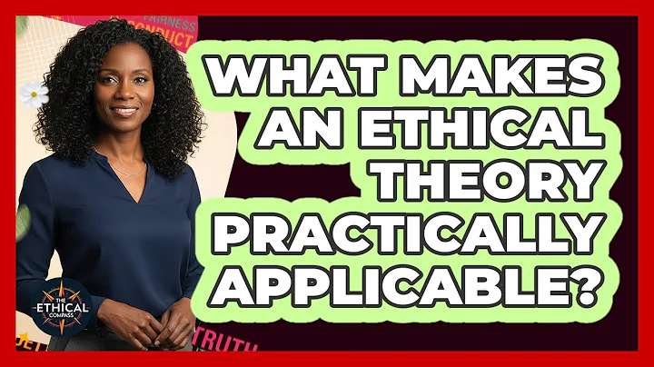 What Makes An Ethical Theory Practically Applicable?