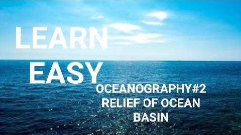 OCEANOGRAPHY#2 RELIEF OF OCEAN BASIN
