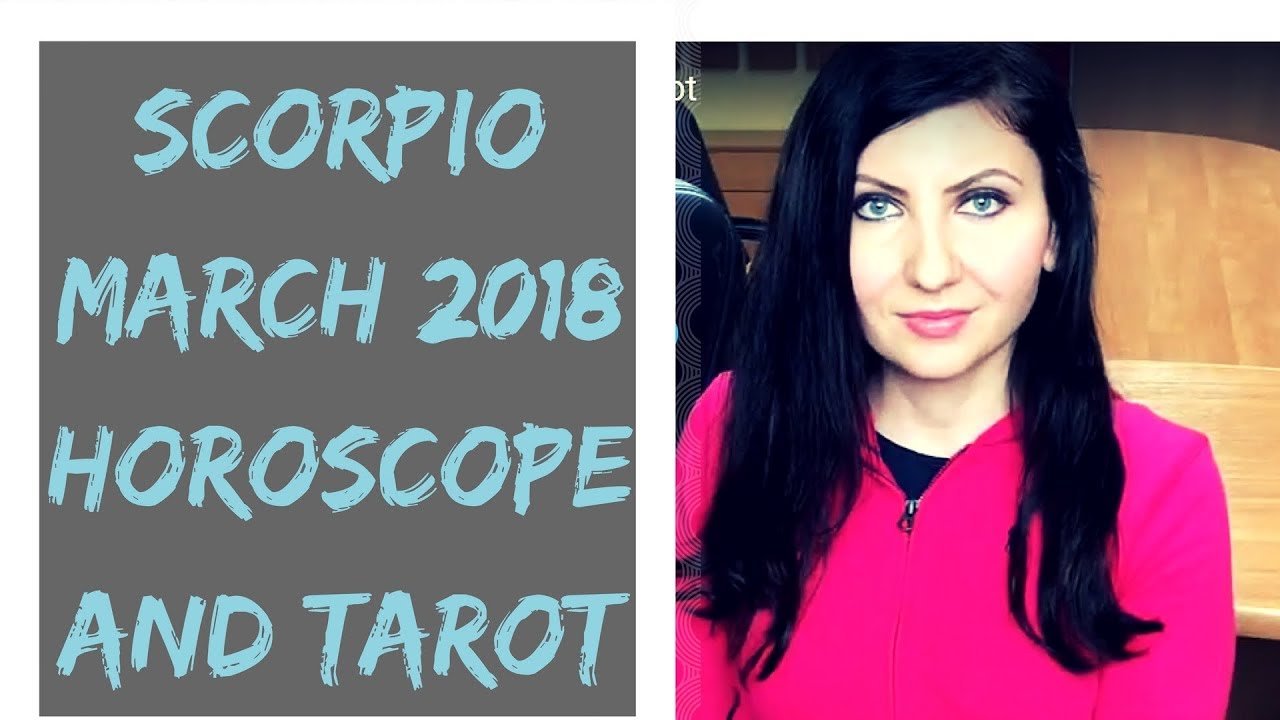Scorpio March 2018 Horoscope and Tarot