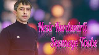 Nezir Kurdemirli - Sevmeye Tovbe 2024 (Resmi Musiqi)