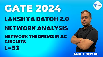 Network Theorems in AC Circuits - 1 | L 53 | Network Analysis | GATE 2024 | Ankit Goyal