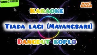 Tiada lagi KARAOKE Mayangsari Dangdut koplo 