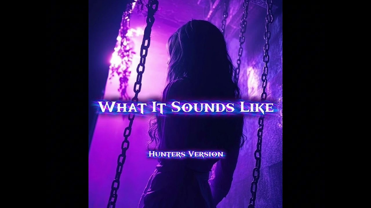 What It Sounds Like (Hunters Version)