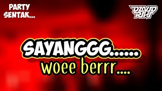 PARTY SENTAK 🏝️ SAYANG, OM MARTIN KANGKUNG PEDAS🔥VIRAL TIK TOK_-DAVID RIHI RMX-_