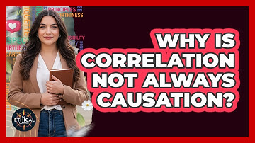 Why Is Correlation Not Always Causation?