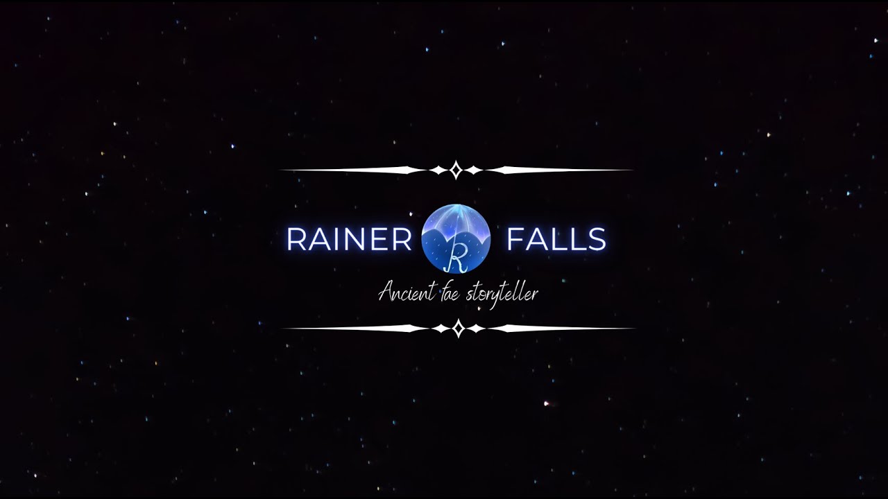 Rainerfalls [Ancient fae Storyteller] Channel Trailer