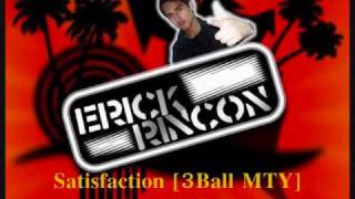Satisfaction - DJ Erick Rincon (3Ball MTY)