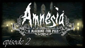 Amnesia: A Machine For Pigs - Playthrough - Episode 2 | Things are starting to get...spooky