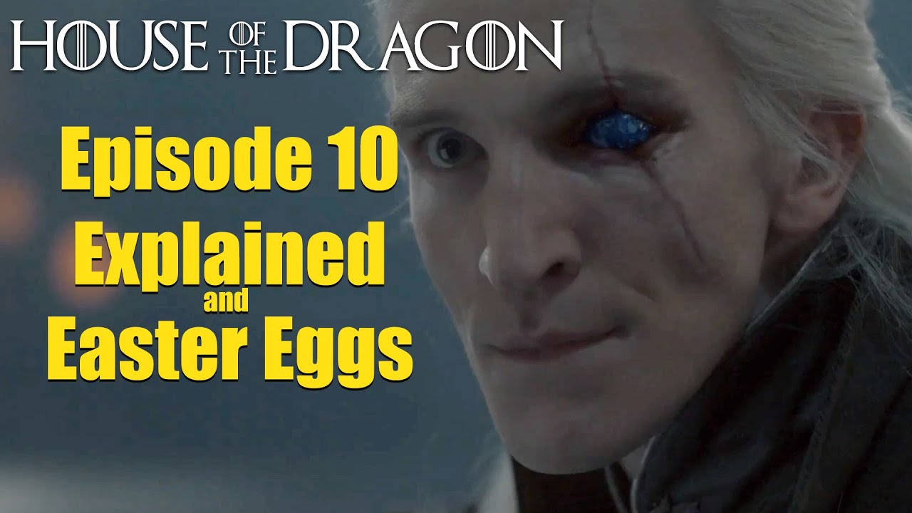House of the Dragon Episode 10 Explained (Plus Easter Eggs) - YouTube