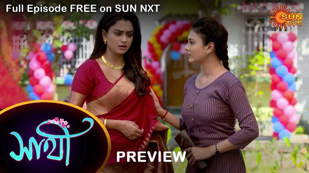 Saathi – Preview | 5 Nov 2022 | Full Ep FREE on SUN NXT | Sun Bangla Serial
