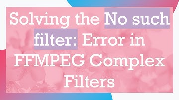 Solving the No such filter: Error in FFMPEG Complex Filters
