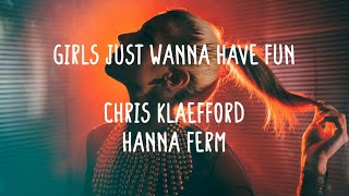 Chris Kläfford ft. Hanna Ferm - Girls Just Wanna Have Fun (Lyrics)