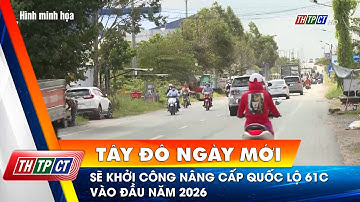 Sẽ khởi công nâng cấp quốc lộ 61C vào đầu năm 2026 | Cần Thơ TV