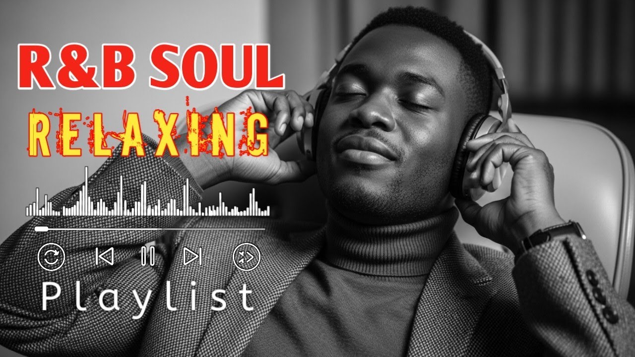 【R&B Soul】Relaxing R&B Soul Vibes – Smooth and Relaxing Soulful Mix for ...