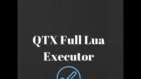 [FULL LUA EXE] QTXV2 ✔️ Trial ✔️ OP ✔️ Custom UI✔️