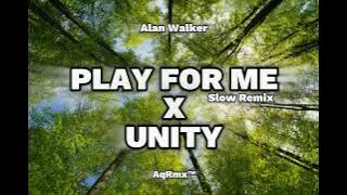 DJ SLOW REMIX !!!!Alan Walker - PLAY FOR ME X UNITY (Slow Remix)