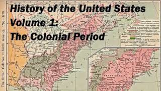 History of the United States Volume 1: Colonial Period - FULL Audio Book