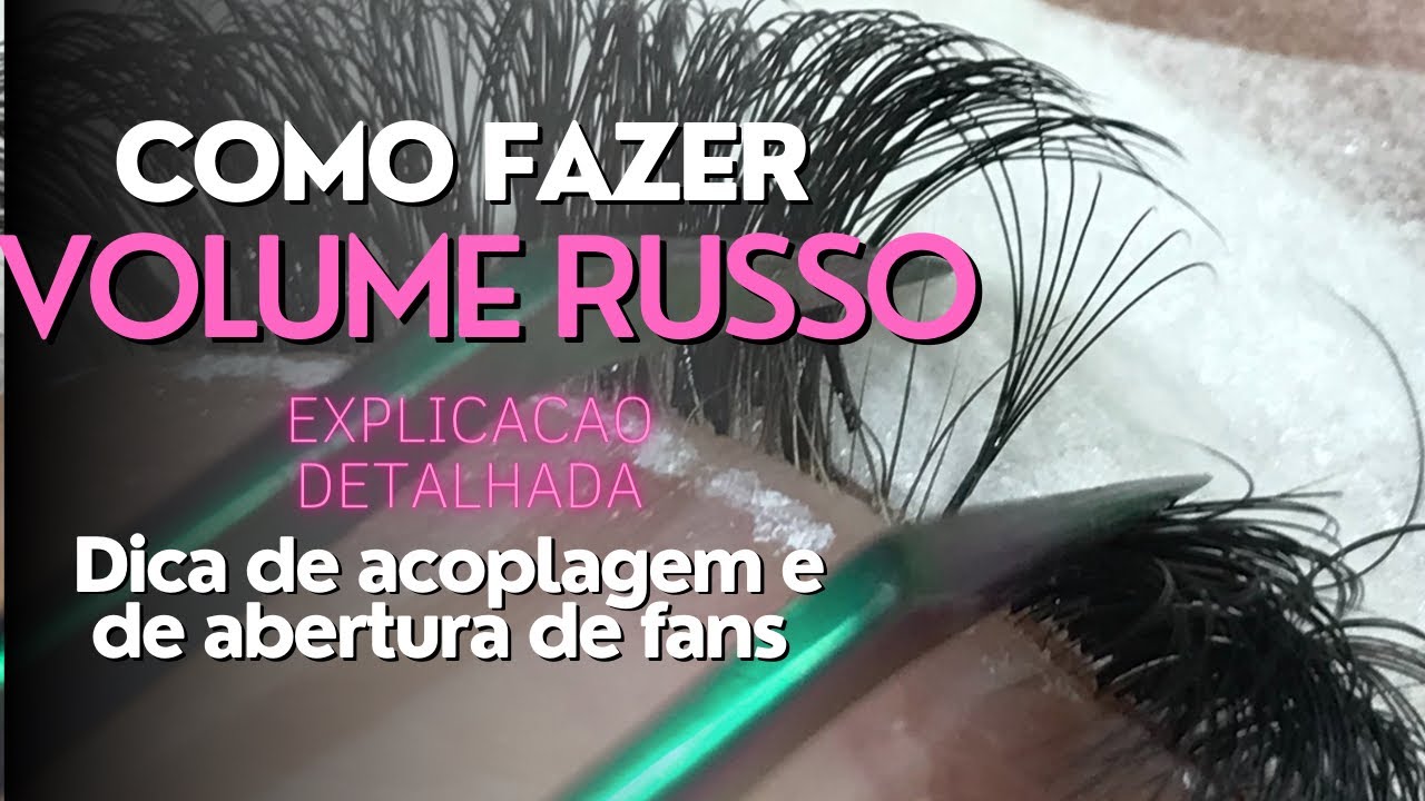 COMO FAZER VOLUME RUSSO Explicação Detalhada | Como abrir fans ...