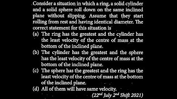 Consider a situation in which a ring, a solid cylinder and a solid sphere roll down RT DTS 29 Q3