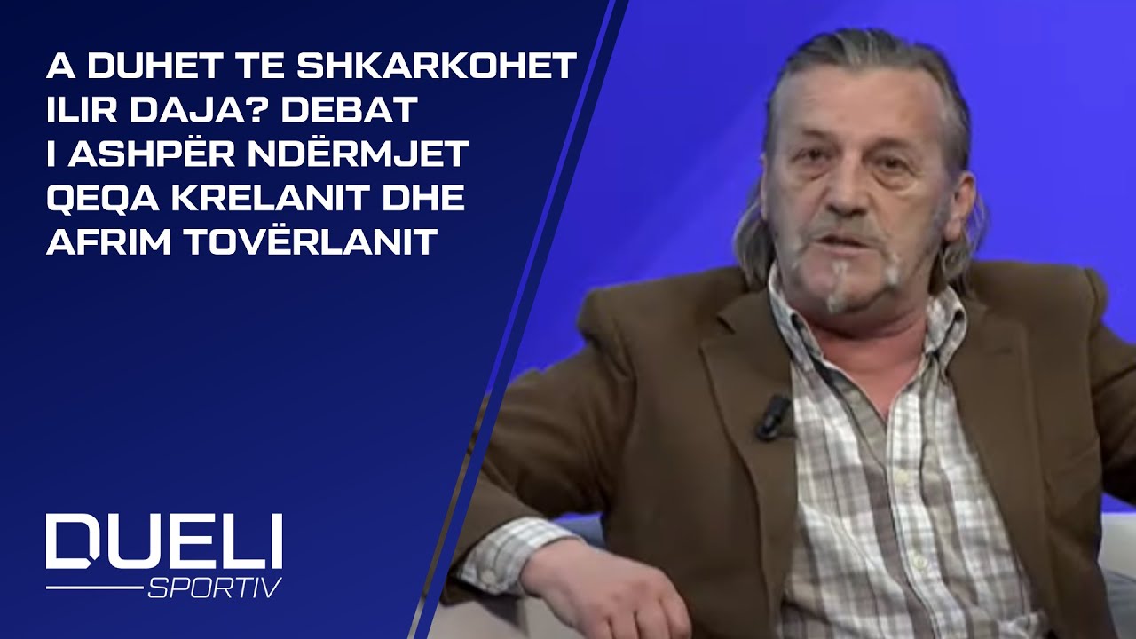 A duhet te shkarkohet Ilir Daja? Debat i ashpër ndërmjet Qeqa Krelanit dhe Afrim Tovërlanit