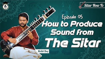 Episode 5: How To Produce Sound From The Sitar || Easy & SImple Sitar Lesson || Sitar Gurukul