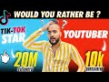 WOULD you be a TIKTOK STAR with 20 Million followers OR a YOUTUBER with only 2 LAKH subscribers ??