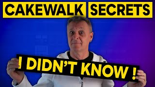 5 Cakewalk Secrets, I DIDN'T KNOW!