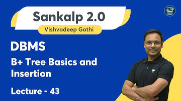 DBMS | Lecture - 43 | B+ Tree Basics and Insertion | Vishvadeep Gothi