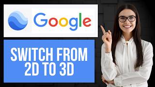 How to Switch from 2D to 3D View in Google Earth | Enable 3D Map View