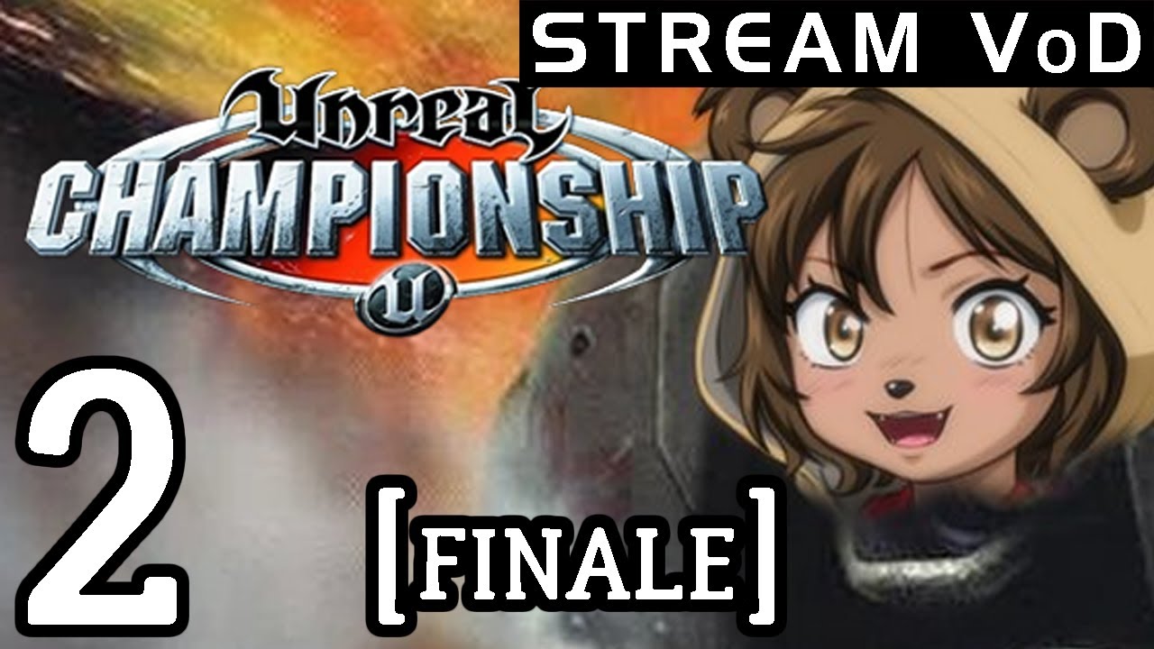 [VoD] Bobbing For Nuts | Unreal Championship pt.2