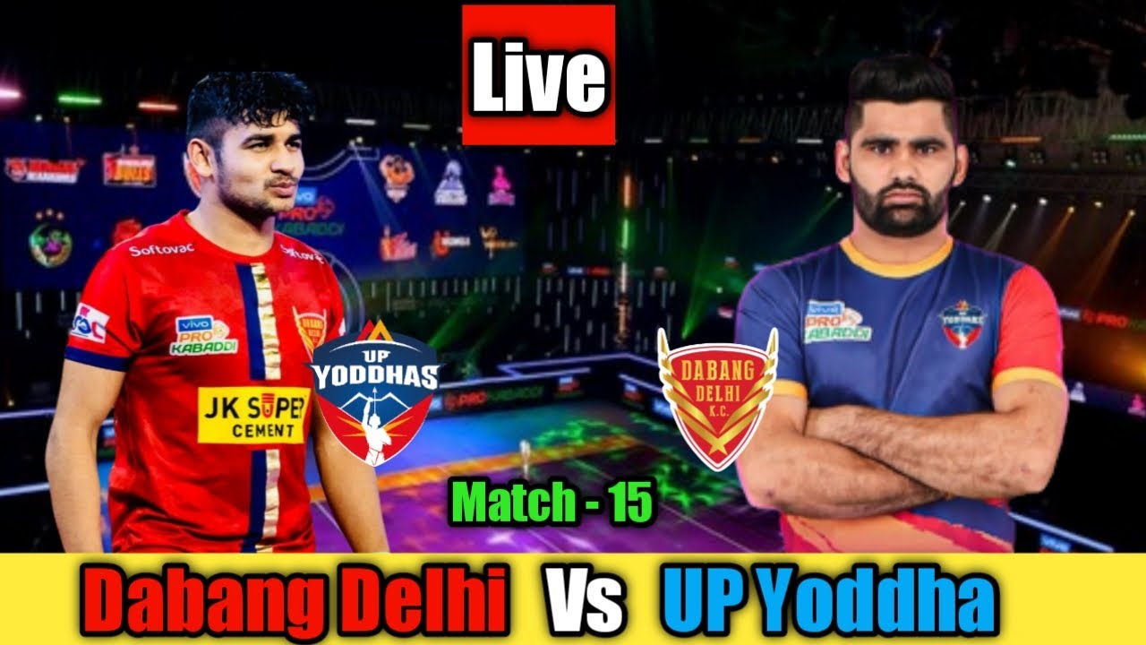 Pro Kabaddi Live UP Yoddha Vs Dabang Delhi Live Match PKL Live pro-kabaddi-live-up-yoddha-vs-dabang-delhi-live-match-pkl-live