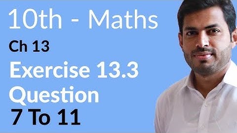 Class 10 Math Chapter 13 - Exercise 13.3 Question 7 to 11 - 10th Class Math Chapter 13