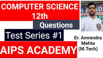 टेस्ट में आने वाले महत्वपूर्ण प्रश्न Computer Science 12th Special Test Series 1@ AIPS ACADEMY #AM
