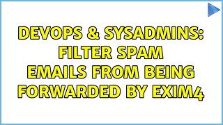 Famous DevOps & SysAdmins: Filter spam emails from being forwarded by exim4 Wealth