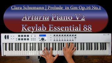 Arturia Keylab 88  Essential | Clara Schumann Prelude in Gm Op.16 , No.1
