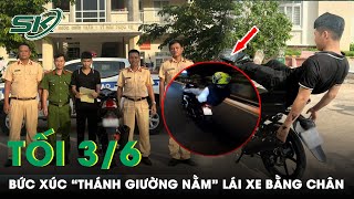 Tối 3/6: “Thánh Giường Nằm” Lộ Clip Lái Xe Bằng Chân, Mở Đường Giúp CA Chặt Đứt “Tour Lẩu Cá Đuối”