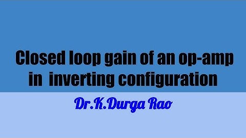 op-amp || Closed loop  gain of an op-amp in inverting configuration
