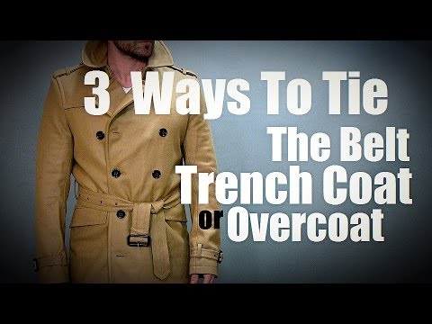 Three Ways to Tie a Trench Coat or Overcoat Belt: How To Tie A Trench ...