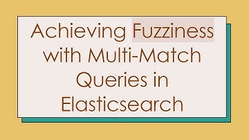 Achieving Fuzziness with Multi-Match Queries in Elasticsearch