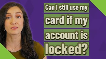 Can I still use my card if my account is locked?